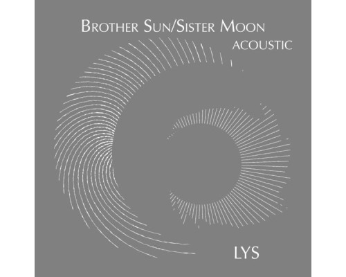 Lys - Brother Sun/Sister Moon (acoustic)