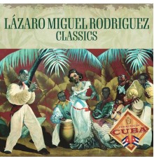 Lázaro Miguel Rodríguez - Classics