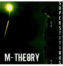 M-Theory - Superstitious