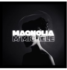 M'Michèle - Magnolia