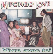 M'Pongo Love - Vivre avec toi