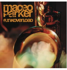 MACEO PARKER - Funk Overload