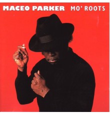 MACEO PARKER - Mo' Roots