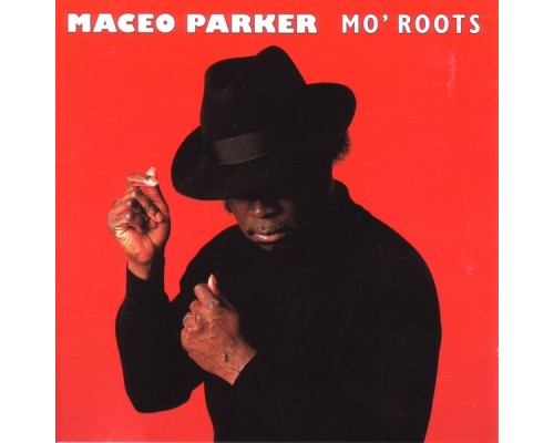 MACEO PARKER - Mo' Roots