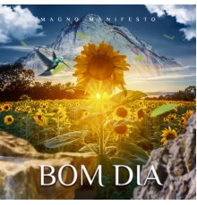 MAGNO MANIFESTO - Bom Dia