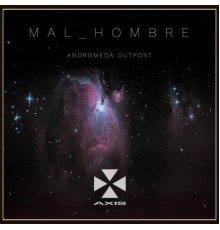 MAL HOMBRE - Andromeda Outpost