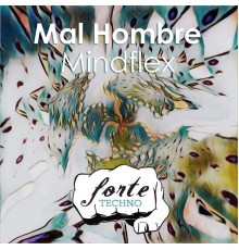 MAL HOMBRE - Mindflex (Original Mix)