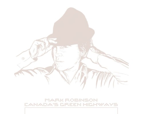 MARK ROBINSON - Canada's Green Highways