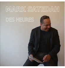 MARK SATEDAH - Des Heures