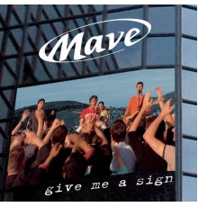 MAVE - Give Me A Sign