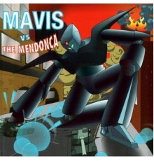 MAVIS - Mavis vs the Mendonca