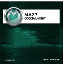 M.A.Z.7 - Cocktail Night