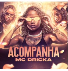 MC Dricka - Acompanha
