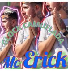 MC ERICK 035 - Glock Camuflada