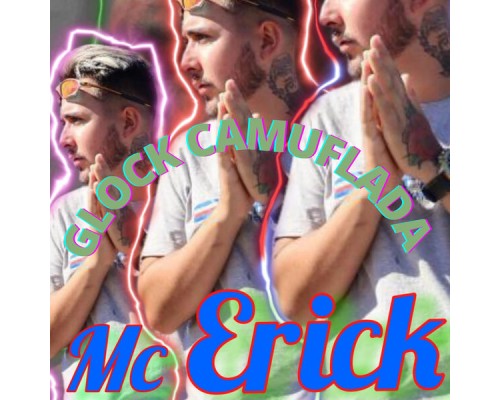 MC ERICK 035 - Glock Camuflada