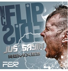 MC Flipside - Jus' Sayin (Remixes)