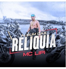 MC Lipi - Álbum das Relíquia