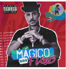 MC Livinho - Mágico dos Flows