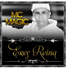 MC Magic - Eres Reina