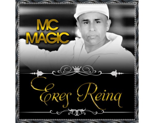 MC Magic - Eres Reina