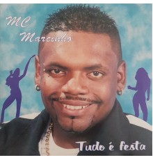 MC Marcinho - Tudo É Festa