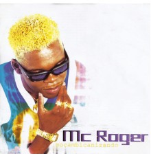 MC Roger - Moçambicanizando