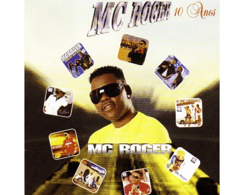 MC Roger - 10 Anos - Mc Roger MC Roger - 10 Anos - Mc Roger