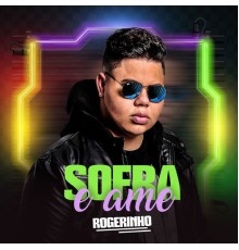 MC Rogerinho - Sofra e Ame