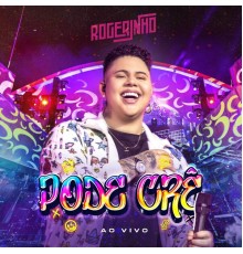 MC Rogerinho - Pode Crê (Ao Vivo)