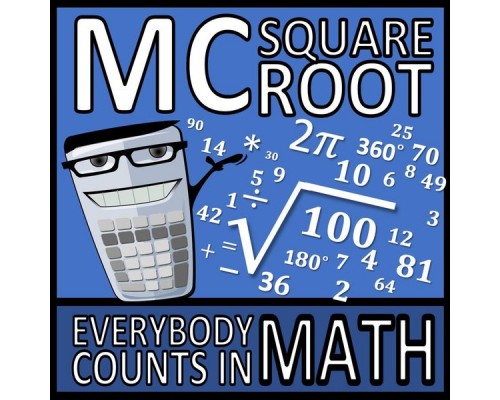 MC Squareroot - Everybody Counts in Math MC Squareroot - Everybody Counts in Math