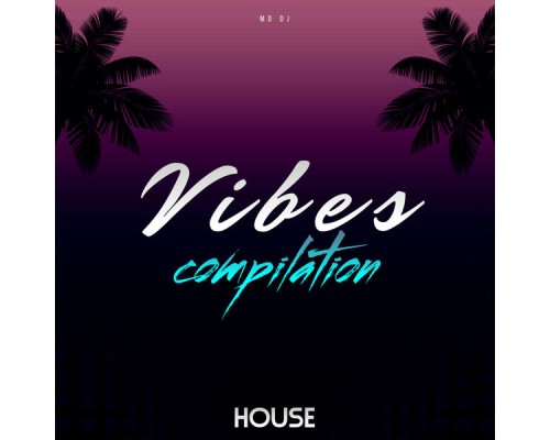 MD DJ - House Vibes Compilation