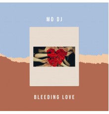 MD DJ - Bleeding Love