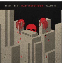 MED - Bad Neighbor