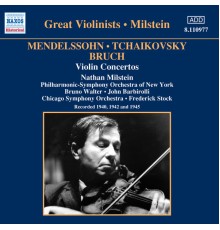 MENDELSSOHN / TCHAIKOVSKY / BRUCH: Violin Concertos (Milstein) (1940-1945) - MENDELSSOHN / TCHAIKOVSKY / BRUCH: Violin Concertos (Milstein) (1940-1945)
