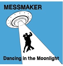 MESSMAKER - Dancing in the Moonlight