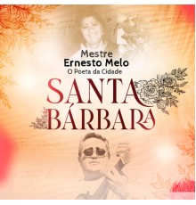 MESTRE ERNESTO MELO - Santa Bárbara