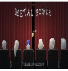 METAL POWER - THEATRE OF HORROR