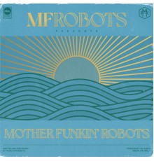 MF Robots - Mother Funkin' Robots