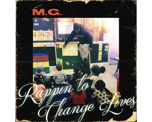 M.G - Rappin to Change Lives