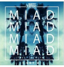 MIAD feat. Jazmine - I Got U