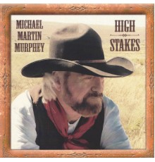 MICHAEL MARTIN MURPHEY - High Stakes