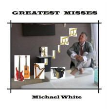 MICHAEL WHITE - Greatest Misses