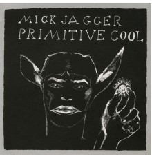 MICK JAGGER - Primitive Cool