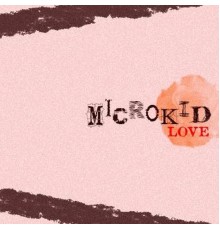 마이크로키드MICROKID - Love