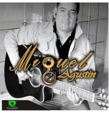 MIGUEL AGUSTIN - Miguel Agustin