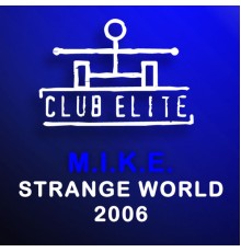 M.I.K.E. - Strange World 2006