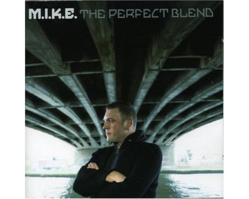 M.I.K.E. - The Perfect Blend M.I.K.E. - The Perfect Blend