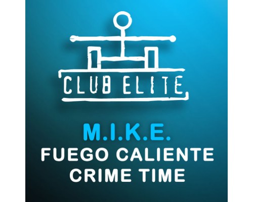 M.I.K.E. - Fuego Caliente / Crime Time