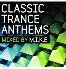 M.I.K.E. - Classic Trance Anthems