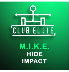 M.I.K.E. - Hide / Impact